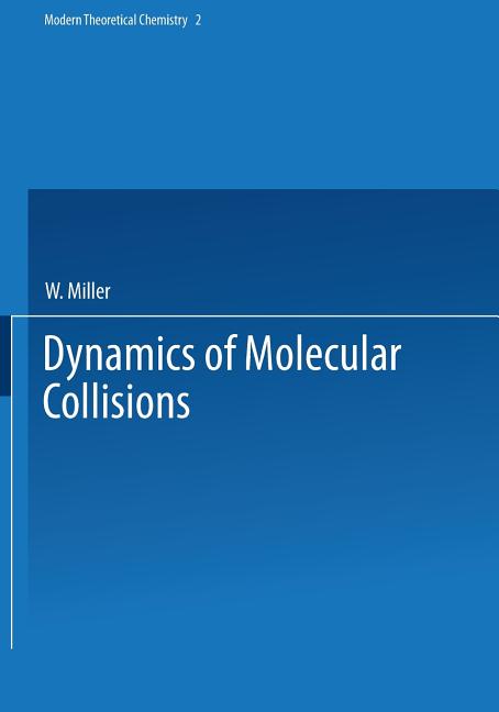 Dynamics of Molecular Collisions: Part B (1976)