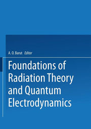 Foundations of Radiation Theory and Quantum Electrodynamics (Softcover Reprint of the Original 1st 1980)