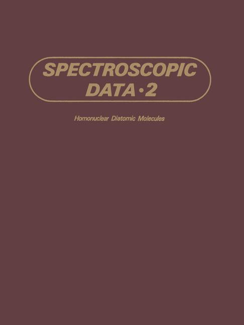 Spectroscopic Data: Volume 2 Homonuclear Diatomic Molecules (Softcover Reprint of the Original 1st 1976)