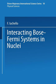 Interacting Bose-Fermi Systems in Nuclei (Softcover Reprint of the Original 1st 1981)