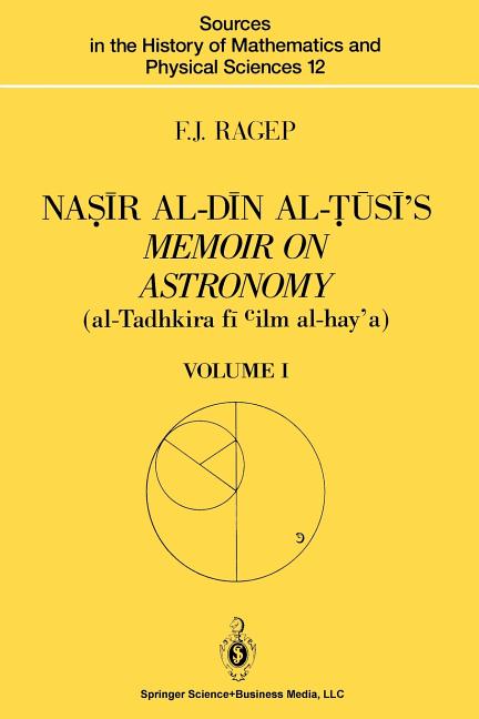 Nasir Al-Din Al-Tusi's Memoir on Astronomy (Al-Tadhkira Fi CILM Al-Hay'a): Volume I: Introduction, Edition, and T