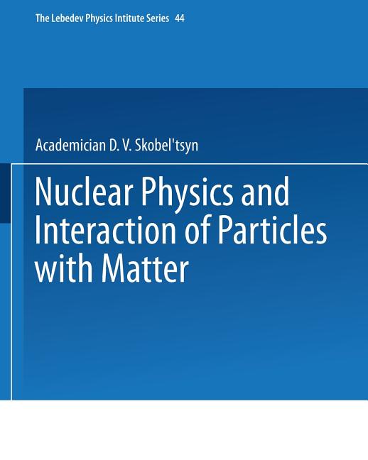 Nuclear Physics and Interaction of Particles with Matter (1971)