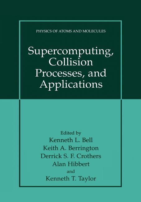 Supercomputing, Collision Processes, and Applications (Softcover Reprint of the Original 1st 2002)