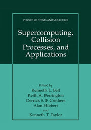 Supercomputing, Collision Processes, and Applications (Softcover Reprint of the Original 1st 2002)