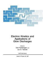 Electron Kinetics and Applications of Glow Discharges (Softcover Reprint of the Original 1st 2002)
