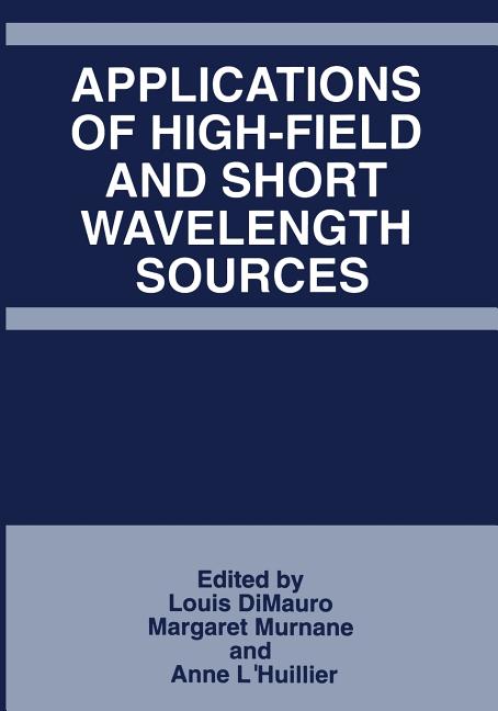 Applications of High-Field and Short Wavelength Sources (1998)