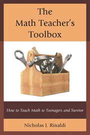 Math Teacher's Toolbox: How to Teach Math to Teenagers and Survive
