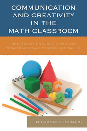 Communication and Creativity in the Math Classroom: Non-Traditional Activities and Strategies that Stress Life Skills