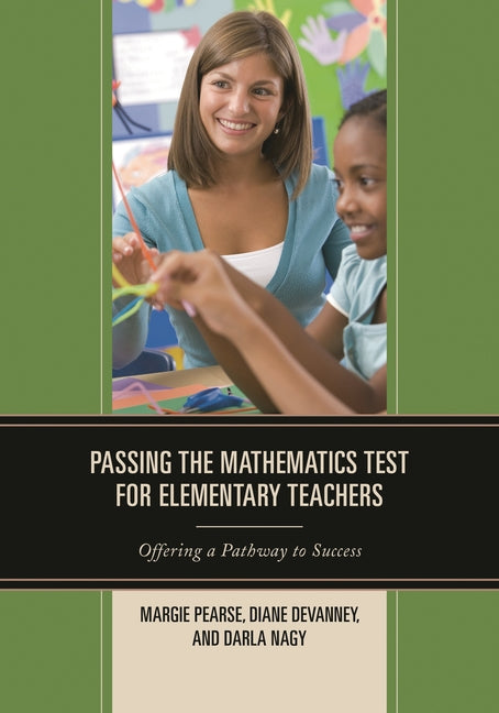 Passing the Mathematics Test for Elementary Teachers: Offering a Pathway to Success