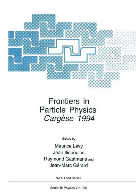Frontiers in Particle Physics: Cergese 1994 (Softcover Reprint of the Original 1st 1995)