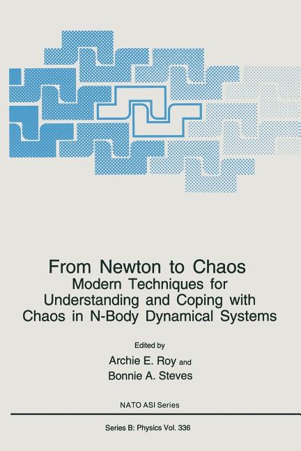From Newton to Chaos: Modern Techniques for Understanding and Coping with Chaos in N-Body Dynamical Systems (Softcover Reprint of the Original 1st 199