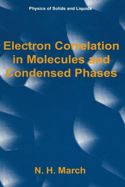 Electron Correlation in Molecules and Condensed Phases (Softcover Reprint of the Original 1st 1996)