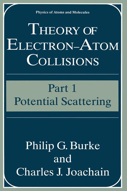 Theory of Electron--Atom Collisions: Part 1: Potential Scattering (Softcover Reprint of the Original 1st 1995)