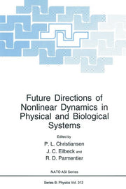 Future Directions of Nonlinear Dynamics in Physical and Biological Systems (Softcover Reprint of the Original 1st 1993)