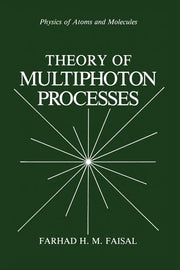 Theory of Multiphoton Processes (Softcover Reprint of the Original 1st 1987)