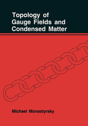 Topology of Gauge Fields and Condensed Matter (Softcover Reprint of the Original 1st 1993)