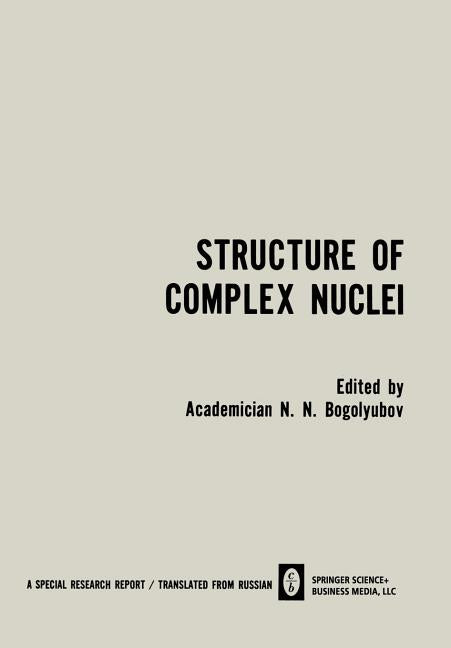 Structure of Complex Nuclei / Struktura Slozhnykh Yader / Ctpyktypa C?o?h?x ??ep: Lectures Presented at an International