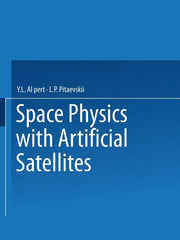 Space Physics with Artificial Satellites / Iskusstvennye Sputniki V Razrezhennoi Plazme / ????????
