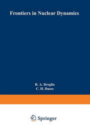 Frontiers in Nuclear Dynamics (Softcover Reprint of the Original 1st 1985)