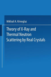 Theory of X-Ray and Thermal Neutron Scattering by Real Crystals (Softcover Reprint of the Original 1st 1969)