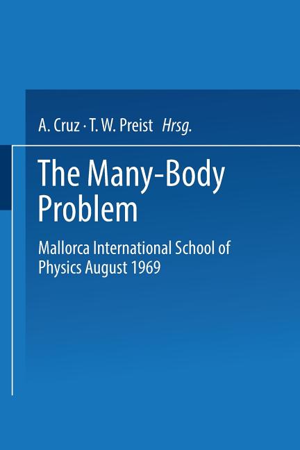 The Many-Body Problem: Mallorca International School of Physics August 1969 (Softcover Reprint of the Original 1st 1969)