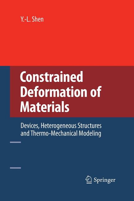 Constrained Deformation of Materials: Devices, Heterogeneous Structures and Thermo-Mechanical Modeling (2010)