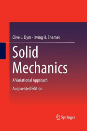 Solid Mechanics: A Variational Approach, Augmented Edition (2013)