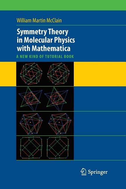 Symmetry Theory in Molecular Physics with Mathematica: A New Kind of Tutorial Book (2008)
