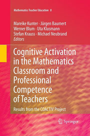 Cognitive Activation in the Mathematics Classroom and Professional Competence of Teachers: Results from the Coactiv Project (2013)
