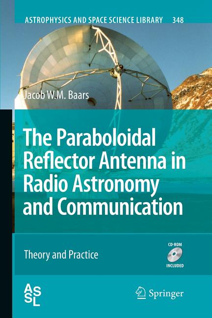The Paraboloidal Reflector Antenna in Radio Astronomy and Communication: Theory and Practice (2007)