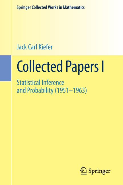 Collected Papers I: Statistical Inference and Probability (1951 - 1963) (1985, Reprint 2015 of the 1985)