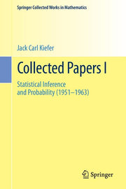 Collected Papers I: Statistical Inference and Probability (1951 - 1963) (1985, Reprint 2015 of the 1985)
