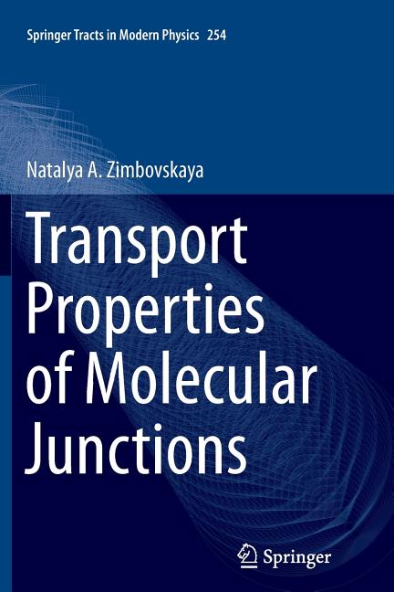 Transport Properties of Molecular Junctions (Softcover Reprint of the Original 1st 2013)