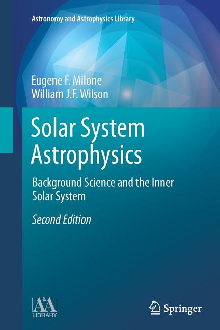 Solar System Astrophysics: Background Science and the Inner Solar System (Softcover Reprint of the Original 2nd 2014)