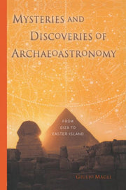Mysteries and Discoveries of Archaeoastronomy: From Giza to Easter Island (Softcover Reprint of the Original 1st 2009)
