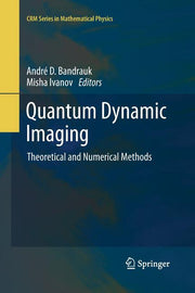 Quantum Dynamic Imaging: Theoretical and Numerical Methods (Softcover Reprint of the Original 1st 2011)