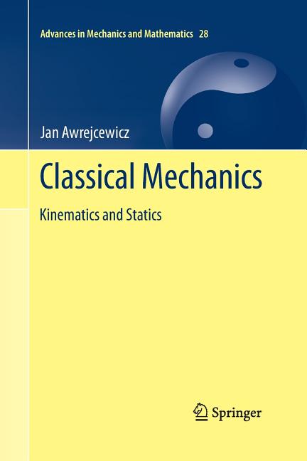Classical Mechanics: Kinematics and Statics (Softcover Reprint of the Original 1st 2012)