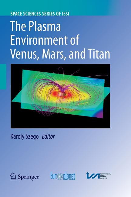 The Plasma Environment of Venus, Mars and Titan (Softcover Reprint of the Original 1st 2012)