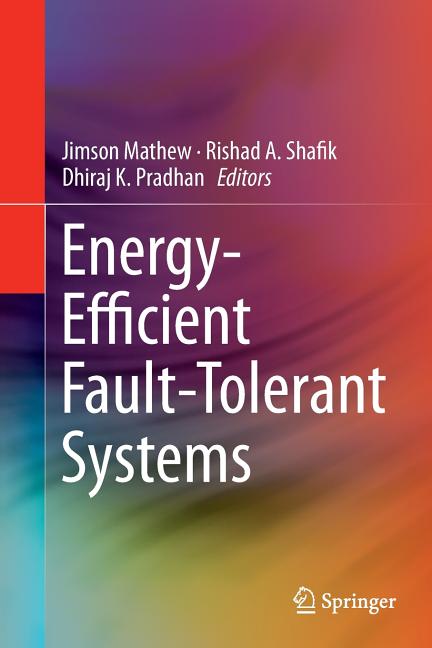 Energy-Efficient Fault-Tolerant Systems (Softcover Reprint of the Original 1st 2014)