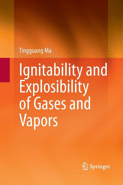 Ignitability and Explosibility of Gases and Vapors (Softcover Reprint of the Original 1st 2015)