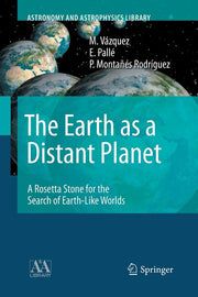 The Earth as a Distant Planet: A Rosetta Stone for the Search of Earth-Like Worlds (Softcover Reprint of the Original 1st 2010)