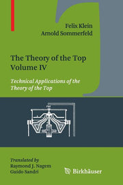 The Theory of the Top. Volume IV: Technical Applications of the Theory of the Top (Softcover Reprint of the Original 1st 2014)