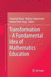 Transformation - A Fundamental Idea of Mathematics Education (Softcover Reprint of the Original 1st 2014)