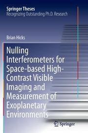 Nulling Interferometers for Space-Based High-Contrast Visible Imaging and Measurement of Exoplanetary Environments (Softcover Reprint of the Original