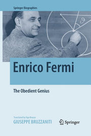 Enrico Fermi: The Obedient Genius (Softcover Reprint of the Original 1st 2016)