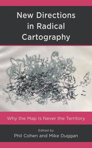 New Directions in Radical Cartography: Why the Map is Never the Territory