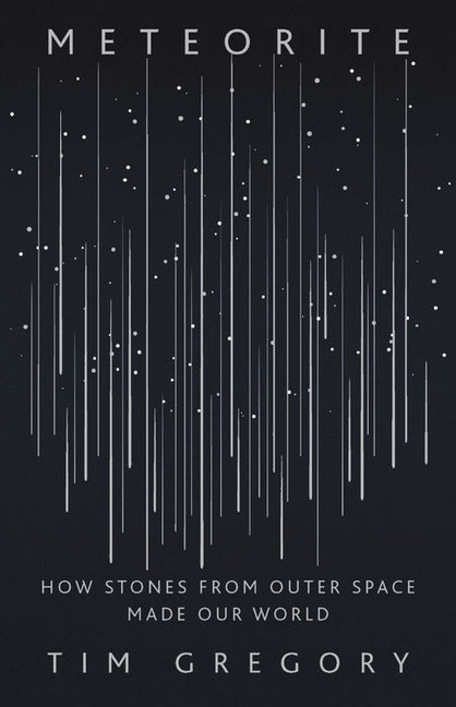 Meteorite: How Stones from Outer Space Made Our World