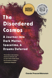 The Disordered Cosmos: A Journey Into Dark Matter, Spacetime, and Dreams Deferred