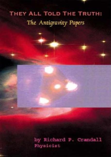 They All Told the Truth: The Antigravity Papers