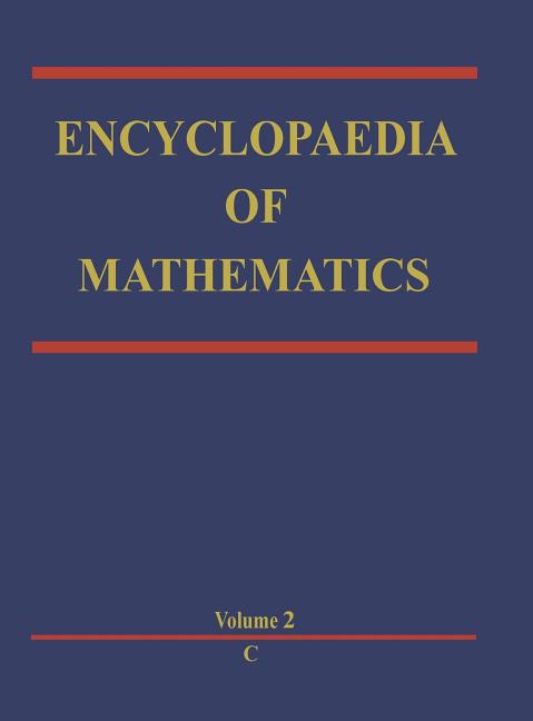 Encyclopaedia of Mathematics: C an Updated and Annotated Translation of the Soviet 'Mathematical Encyclopaedia' (1988)